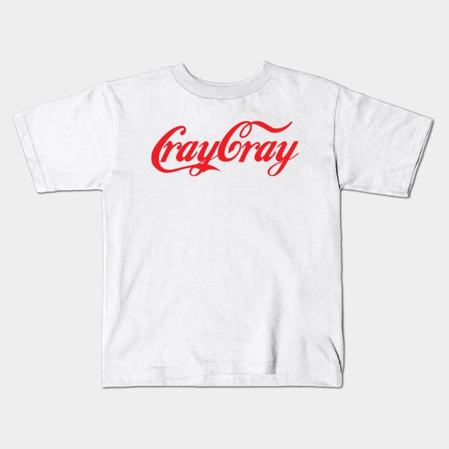 Cray Cray Kids T-Shirt by marissasiegel